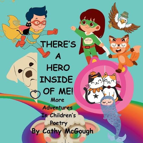 There's a Hero Inside of Me! Book 4: More Adventures In Children's Poetry