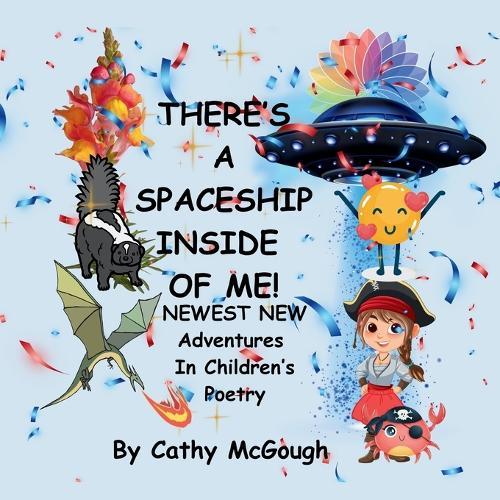 There's a Spaceship Inside of Me! Book 7: Newest New Adventures In Children's Poetry