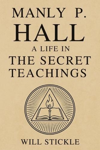 Manly P. Hall: A Life in the Secret Teachings