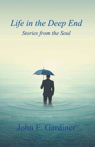 Life in the Deep End: Stories from the Soul