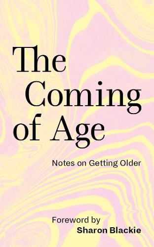 The Coming of Age: Notes on Getting Older