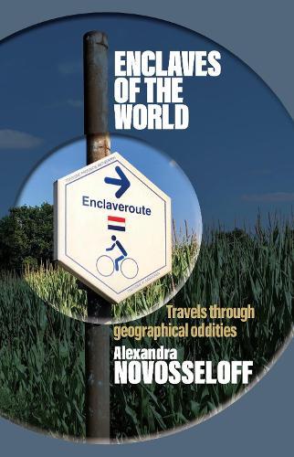 Enclaves of the World: Travels through geographical oddities