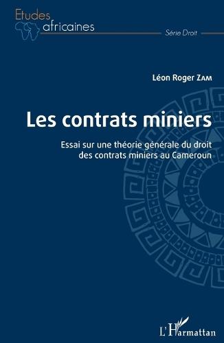 Les contrats miniers: Essai sur une théorie générale du droit des contrats miniers au Cameroun