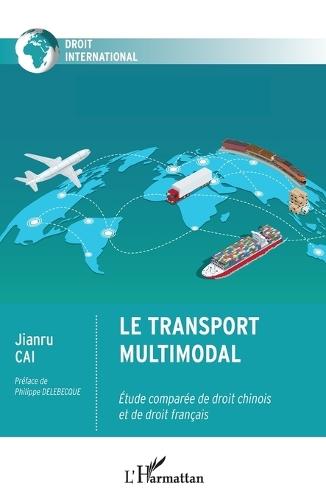 Le transport multimodal: Etude comparée de droit chinois et de droit français