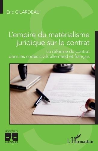 L'empire du matérialisme juridique sur le contrat: La réforme du contrat dans les codes civils allemand et français