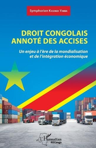 Droit congolais annoté des accises: Un enjeu à l'ère de la mondialisation et de l'intégration économique