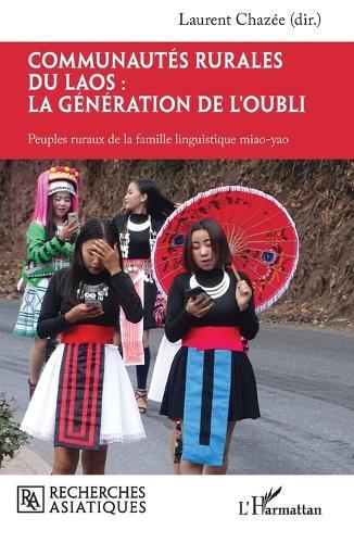 Communautés rurales du Laos: la génération de l'oubli: Peuples ruraux de la famille linguistique miao-yao