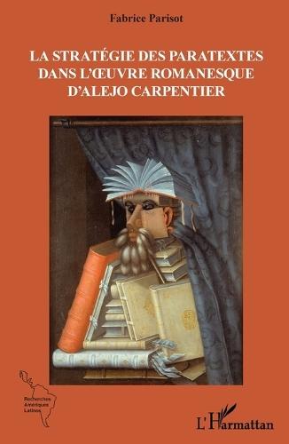 La stratégie des paratextes dans l'oeuvre romanesque d'Alejo Carpentier