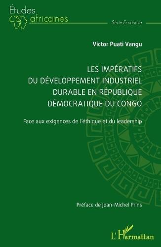 Les impératifs du développement industriel durable en République démocratique du Congo: Face aux exigences de l'éthique et du leadership