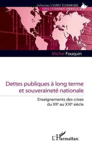 Dettes publiques à long terme et souveraineté nationale: Enseignements des crises du XIIe au XXIe siècle