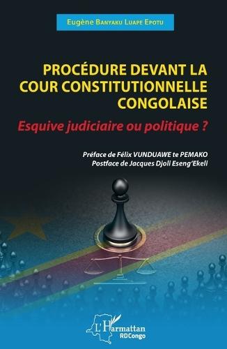 Procédure devant la cour constitutionnelle congolaise: Esquive judiciaire ou politique?