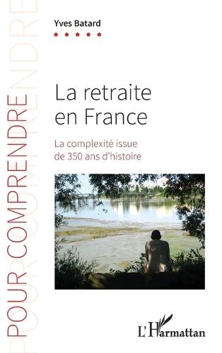 La retraite en France: La complexité issue de 350 ans d'histoire