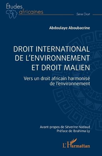 Droit international de l'environnement et droit malien: Vers un droit africain harmonisé de l'environnement