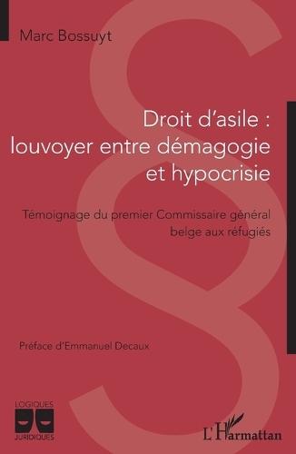 Droit d'asile: louvoyer entre démagogie et hypocrisie: Témoignage du premier Commissaire général belge aux réfugiés