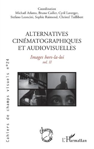 Alternatives cinématographiques et audiovisuelles: Images hors-la-loi