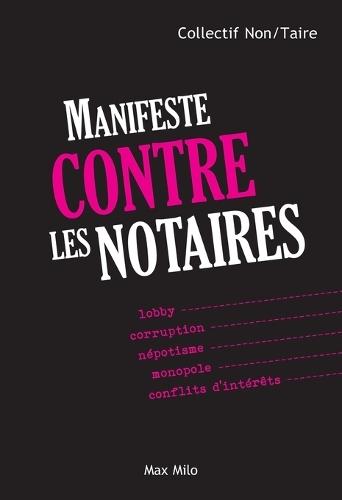 Manifeste contre les notaires: Lobby, corruption, népotisme, monopole, conflits d'intérêts