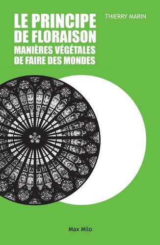 Le principe de floraison: Manières végétales de faire des mondes