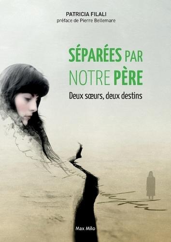 Séparées par notre père: Deux soeurs, deux destins
