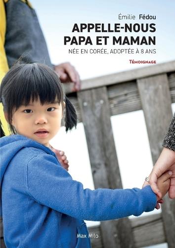 Appelle-nous papa et maman: Née en Corée, adoptée à 8 ans