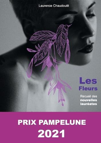 Les fleurs: Lauréate du Prix Pampelune 2021