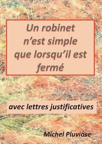Un robinet n'est simple que lorsqu'il est fermé