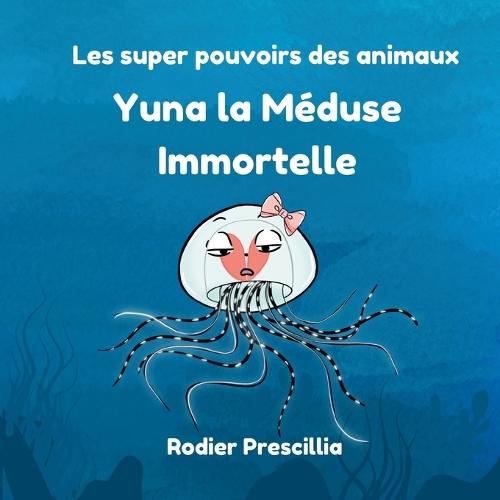 Yuna la Méduse Immortelle: Les super-pouvoirs des animaux