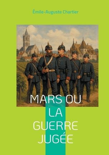 Mars ou la Guerre jugée: Une analyse philosophique percutante de la guerre, nourrie par l'expérience du front