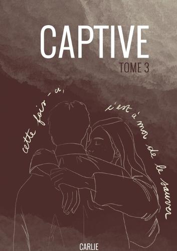 Captive: tome 3