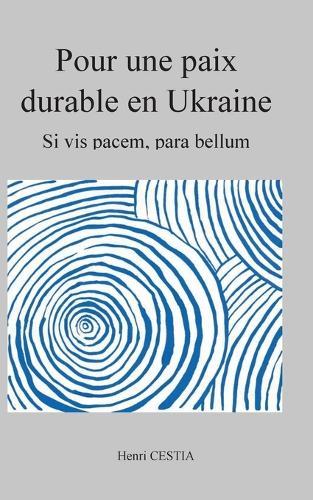 Pour une paix durable en Ukraine: Si vis pacem, para bellum