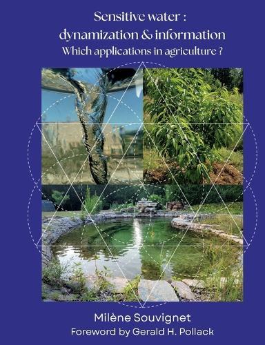 Sensitive water: Dynamization & Information: Which applications in agriculture ?