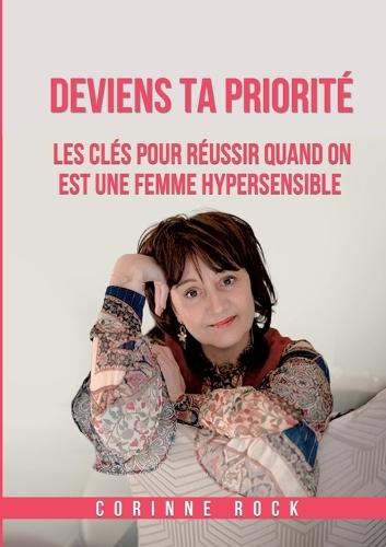 Deviens ta priorité: Les clés pour réussir quand on est une femme hypersensible