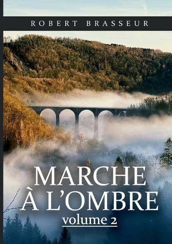 Marche à l'ombre: Tome 2