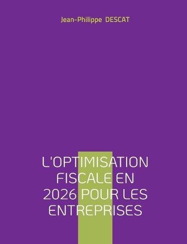 L'optimisation fiscale en 2026 pour les entreprises