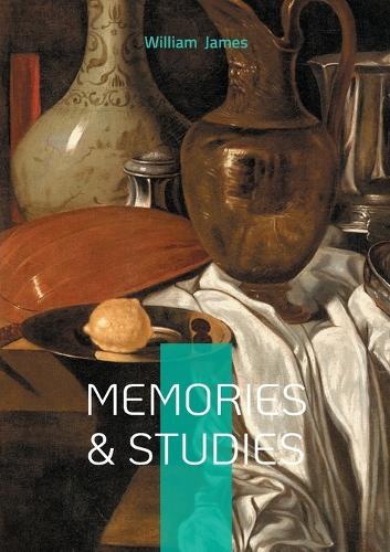 Memories & Studies: Philosophical Reflections, Psychology and Memory, and the Foundations of American Pragmatism