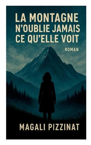 La Montagne n'oublie jamais ce qu'elle voit