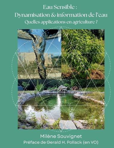 L'eau sensible: Dynamisation et information de l'eau: Quelles applications en agriculture ?