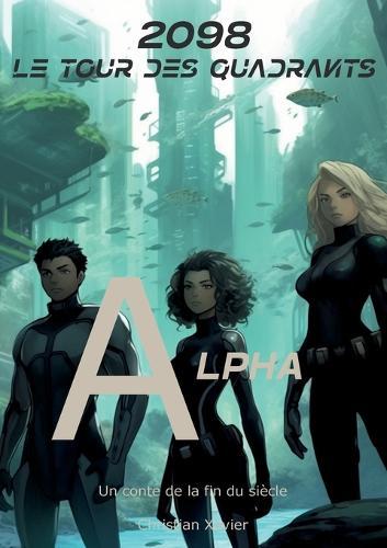 2098, le tour des quadrants: Alpha