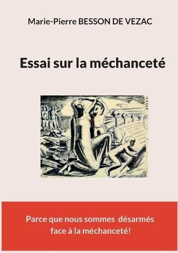 Essai sur la méchanceté: Parce que nous sommes désarmés face à la méchanceté