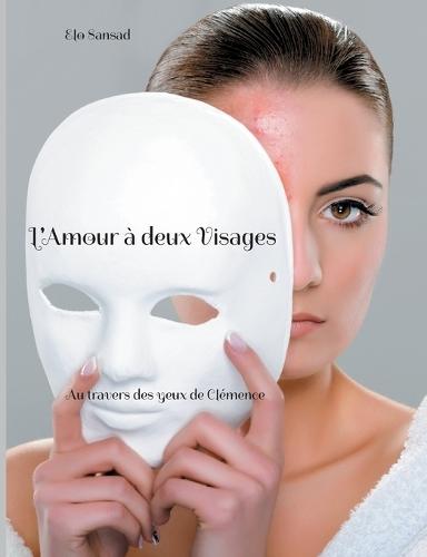 L'Amour à deux Visages: Au travers des yeux de Clémence