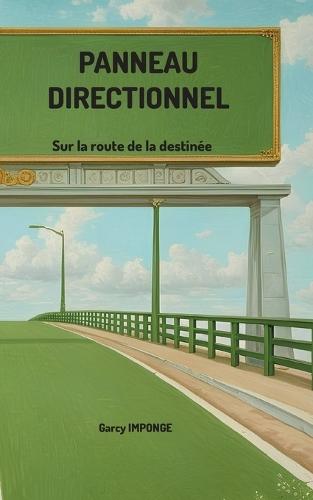 Panneau directionnel: Sur la route de la destinée