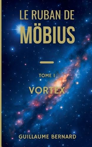 Le Ruban de Moebius - Tome I: Vortex