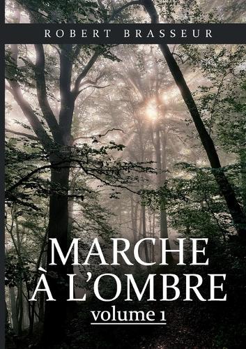 Marche à l'ombre: Tome 1