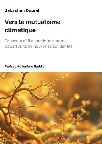 Vers le mutualisme climatique: Penser le défi climatique comme opportunité de nouvelles solidarités