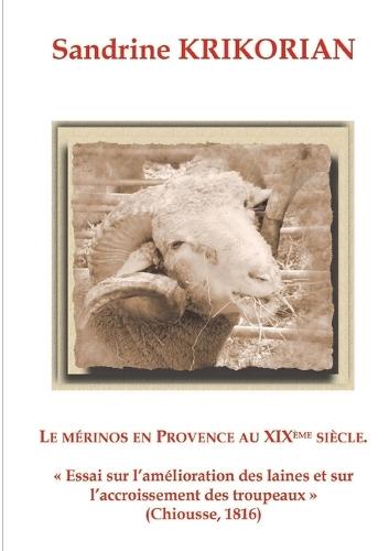 Le mérinos en Provence au XIXème siècle: ""Essai sur l'amélioration des laines et sur l'accroissement des troupeaux"" (Chiousse, 1816)