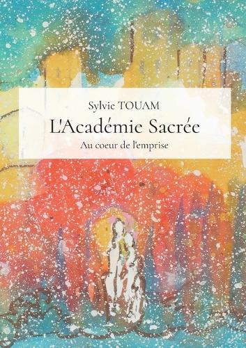 L'Académie Sacrée: Au coeur de l'emprise