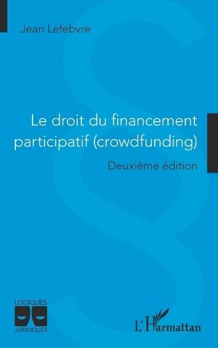 Le droit du financement participatif (crowdfunding): Deuxième édition