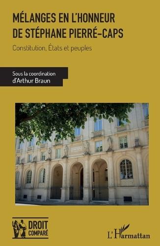 Mélanges en l'honneur de Stéphane Pierré-Caps: Constitution, États et peuples