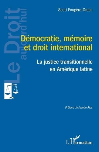 Démocratie, mémoire et droit international: La justice transitionnelle
