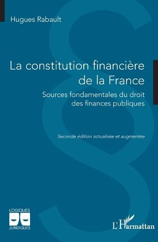La constitution financière de la France: Sources fondamentales du droit des finances publiques