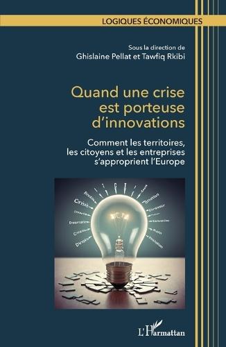 Quand une crise est porteuse d'innovations: Comment les territoires, les citoyens et les entreprises s'approprient l'Europe